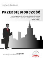 Okładka książki Przedsiębiorczość Zarządzanie przedsiębiorstwem od A do Z / Knowledge Innovation Center Sp. z o.o.