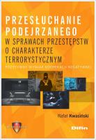 Przesłuchanie podejrzanego w sprawach przestępstw o charakterze terrorystycznym. Autor: Kwasiński Rafał. SmakLiter.pl Okładka książki Przesłuchanie podejrzanego w sprawach przestępstw o charakterze terrorystycznym