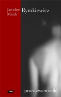 Przez zwierciadło. Autor: Rymkiewicz Jarosław Marek. SmakLiter.pl Okładka książki Przez zwierciadło
