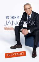 Przypadki Robert Janowski w rozmowie z Marią  Szabłowską. Autor: Janowski Robert, Szabłowska Maria. SmakLiter.pl Okładka książki Przypadki Robert Janowski w rozmowie z Marią  Szabłowską