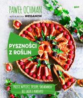 Pyszności z roślin. Proste wypieki, desery, śniadania bez jajek i nabiału. Autor: Ochman Paweł. SmakLiter.pl Okładka książki Pyszności z roślin. Proste wypieki, desery, śniadania bez jajek i nabiału