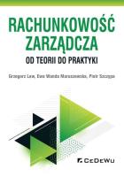 Rachunkowość zarządcza Od teorii do praktyki. Autor: Ewa Wanda Maruszewska, Szczypa Piotr. SmakLiter.pl Okładka książki Rachunkowość zarządcza Od teorii do praktyki