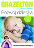 Rozwój dziecka. Od 0 do 3 lat. Autor: T. Berry Brazelton, Joshua Sparrow. SmakLiter.pl Okładka książki Rozwój dziecka. Od 0 do 3 lat