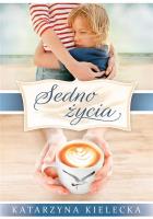 Sedno życia. Autor: Katarzyna Kielecka. SmakLiter.pl Okładka książki Sedno życia