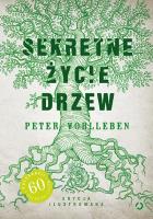 Sekretne życie drzew - edycja ilustrowana. Autor: Wohlleben Peter. SmakLiter.pl Okładka książki Sekretne życie drzew - edycja ilustrowana