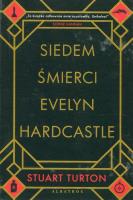 Siedem śmierci Evelyn Hardcastle. Autor: Stuart Turton. SmakLiter.pl Okładka książki Siedem śmierci Evelyn Hardcastle