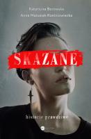 SKAZANE HISTORIE PRAWDZIWE. Autor: ANNA MATUSIAK-RZEŚNIOWIECKA. SmakLiter.pl Okładka książki SKAZANE HISTORIE PRAWDZIWE