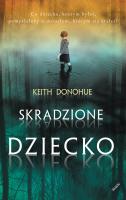 Skradzione dziecko. Autor: Donohue Keith. SmakLiter.pl Okładka książki Skradzione dziecko