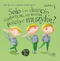 Solo i w duecie, czyli o tym, czy można policzyć muzykę?. Autor: Kalina Cyz, Jagoda Charkiewicz. SmakLiter.pl Okładka książki Solo i w duecie, czyli o tym, czy można policzyć muzykę?