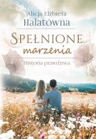 Spełnione marzenia. Autor: Halatówna Alicja Elżbieta. SmakLiter.pl Okładka książki Spełnione marzenia