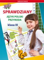Sprawdziany Język polski Przyroda Klasa 3. Autor: Guzowska Beata, Kowalska Iwona. SmakLiter.pl Okładka książki Sprawdziany Język polski Przyroda Klasa 3