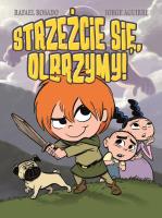 Strzeżcie się, olbrzymy!. Autor: Jorge Aguirre, Rafael Rosado, Małgorzata Kaczarowska. SmakLiter.pl Okładka książki Strzeżcie się, olbrzymy!