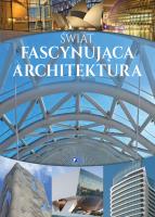 Świat. Fascynująca architektura FENIX. Autor: Opracowanie zbiorowe. SmakLiter.pl Okładka książki Świat. Fascynująca architektura FENIX