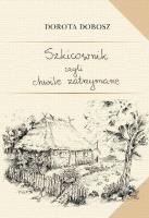Szkicownik czyli chwile zatrzymane. Autor: Dobosz Dorota. SmakLiter.pl Okładka książki Szkicownik czyli chwile zatrzymane
