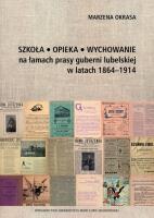 Szkoła, opieka, wychowanie na łamach prasy.... Autor: Okrasa Marzena. SmakLiter.pl Okładka książki Szkoła, opieka, wychowanie na łamach prasy...