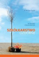 Szkółkarstwo ozdobne wybrane zagadnienia. Autor: Szydło Wiesław. SmakLiter.pl Okładka książki Szkółkarstwo ozdobne wybrane zagadnienia