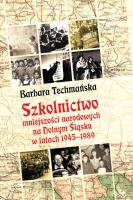 Okładka książki Szkolnictwo mniejszości narodowych na Dolnym Śląsku w latach 1945-1989