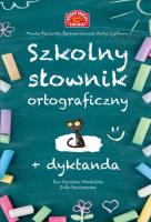 Szkolny słownik ortograficzny + dyktanda. Autor: Ewa Owsińska-Miedzińska Zofia Staniszewska. SmakLiter.pl Okładka książki Szkolny słownik ortograficzny + dyktanda
