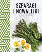 Szparagi i nowalijki. Wiosna na talerzu. Autor: Opracowanie zbiorowe. SmakLiter.pl Okładka książki Szparagi i nowalijki. Wiosna na talerzu