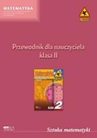 Sztuka matematyki. Przewodnik dla nauczyciela. Klasa II. Autor: Piórek Katarzyna, Maria Żurek-Etgens. SmakLiter.pl Okładka książki Sztuka matematyki. Przewodnik dla nauczyciela. Klasa II