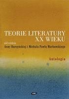 Teorie literatury XX wieku. Antologia. Autor: Anna Burzyńska-Kamieniecka (red.), Markowski Michał Paweł. SmakLiter.pl Okładka książki Teorie literatury XX wieku. Antologia