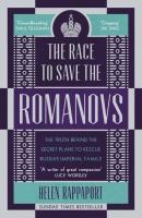 The Race to Save the Romanovs. Autor: Rappaport Helen. SmakLiter.pl Okładka książki The Race to Save the Romanovs