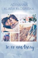 To, co nas łączy. Autor: Adrianna Klara Kłosińska. SmakLiter.pl Okładka książki To, co nas łączy
