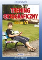 Trening ortograficzny Klasa 6. Autor: Karczewska Joanna, Kwaśnicka Katarzyna. SmakLiter.pl Okładka książki Trening ortograficzny Klasa 6