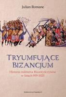 Tryumfujące Bizancjum. Autor: Julian Romane. SmakLiter.pl Okładka książki Tryumfujące Bizancjum