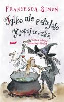Tylko nie gotujcie Kopciuszka. Autor: Simon Francesca. SmakLiter.pl Okładka książki Tylko nie gotujcie Kopciuszka
