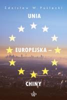 Unia Europejska - Chiny. Autor: Zdzisław W. Puślecki. SmakLiter.pl Okładka książki Unia Europejska - Chiny