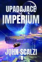 UPADAJĄCE IMPERIUM. Autor: Scalzi John. SmakLiter.pl Okładka książki UPADAJĄCE IMPERIUM