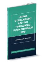 Ustawa o działalności pożytku publicznego i o wolontariacie 2019 z komentarzem ekspertów. Wydawca: Wiedza i Praktyka. SmakLiter.pl Opakowanie Ustawa o działalności pożytku publicznego i o wolontariacie 2019 z komentarzem ekspertów