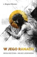 W Jego ranach. Autor: s. Bogna Młynarz. SmakLiter.pl Okładka książki W Jego ranach