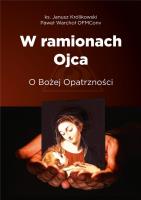 W ramionach Ojca. O Bożej Opatrzności. Autor: Warchoł Paweł. SmakLiter.pl Okładka książki W ramionach Ojca. O Bożej Opatrzności