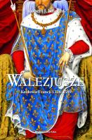 Okładka książki WALEZJUSZE KRÓLOWIE FRANCJI 1328-1589