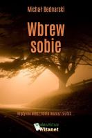 Wbrew sobie. Autor: Bednarski Michał. SmakLiter.pl Okładka książki Wbrew sobie