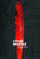 Wiersze tom I. Autor: Adam Bujak Czesław Miłosz. SmakLiter.pl Okładka książki Wiersze tom I