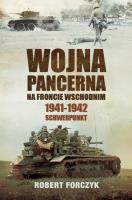 WOJNA PANCERNA NA FRONCIE WSCHODNIM 1941-1942 SCHWERPUNKT. Autor: Robert Forczyk. SmakLiter.pl Okładka książki WOJNA PANCERNA NA FRONCIE WSCHODNIM 1941-1942 SCHWERPUNKT