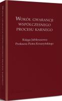 Okładka książki Wokół gwarancji współczesnego procesu karnego