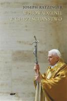 Wprowadzenie w chrześcijaństwo. Autor: Joseph Ratzinger. SmakLiter.pl Okładka książki Wprowadzenie w chrześcijaństwo