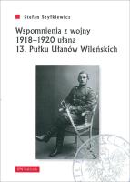Okładka książki Wspomnienia z wojny 19181920 ułana 13. Pułku..