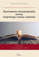 Okładka książki Wychowanie chrześcijańskie szansą integralnego...