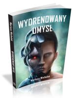 Wydrenowany umysł. Autor: Michalak Mariusz. SmakLiter.pl Okładka książki Wydrenowany umysł