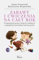 Zabawy i ćwiczenia na cały rok. Autor: Franczyk Anna, Krajewska Katarzyna. SmakLiter.pl Okładka książki Zabawy i ćwiczenia na cały rok