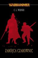 ZABÓJCA CZAROWNIC ŁOWCA CZAROWNIC TOM 3. Autor: C. L. WERNER. SmakLiter.pl Okładka książki ZABÓJCA CZAROWNIC ŁOWCA CZAROWNIC TOM 3