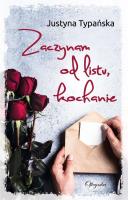 Zaczynam od listu, kochanie. Autor: Justyna Typańska. SmakLiter.pl Okładka książki Zaczynam od listu, kochanie