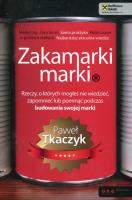 Zakamarki marki. Rzeczy o których mogłeś nie wied.. Autor: Paweł Tkaczyk. SmakLiter.pl Okładka książki Zakamarki marki. Rzeczy o których mogłeś nie wied.