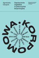 Zapożyczenia angielskie w polszczyźnie korporacyjnej. Autor: Cierpich Agnieszka. SmakLiter.pl Okładka książki Zapożyczenia angielskie w polszczyźnie korporacyjnej
