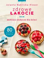 Zdrowe łakocie. Autor: Jolanta Naklicka-Kleser. SmakLiter.pl Okładka książki Zdrowe łakocie